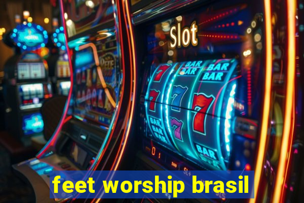 feet worship brasil